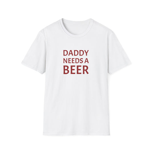 DADDY NEEDS A BEER TEE