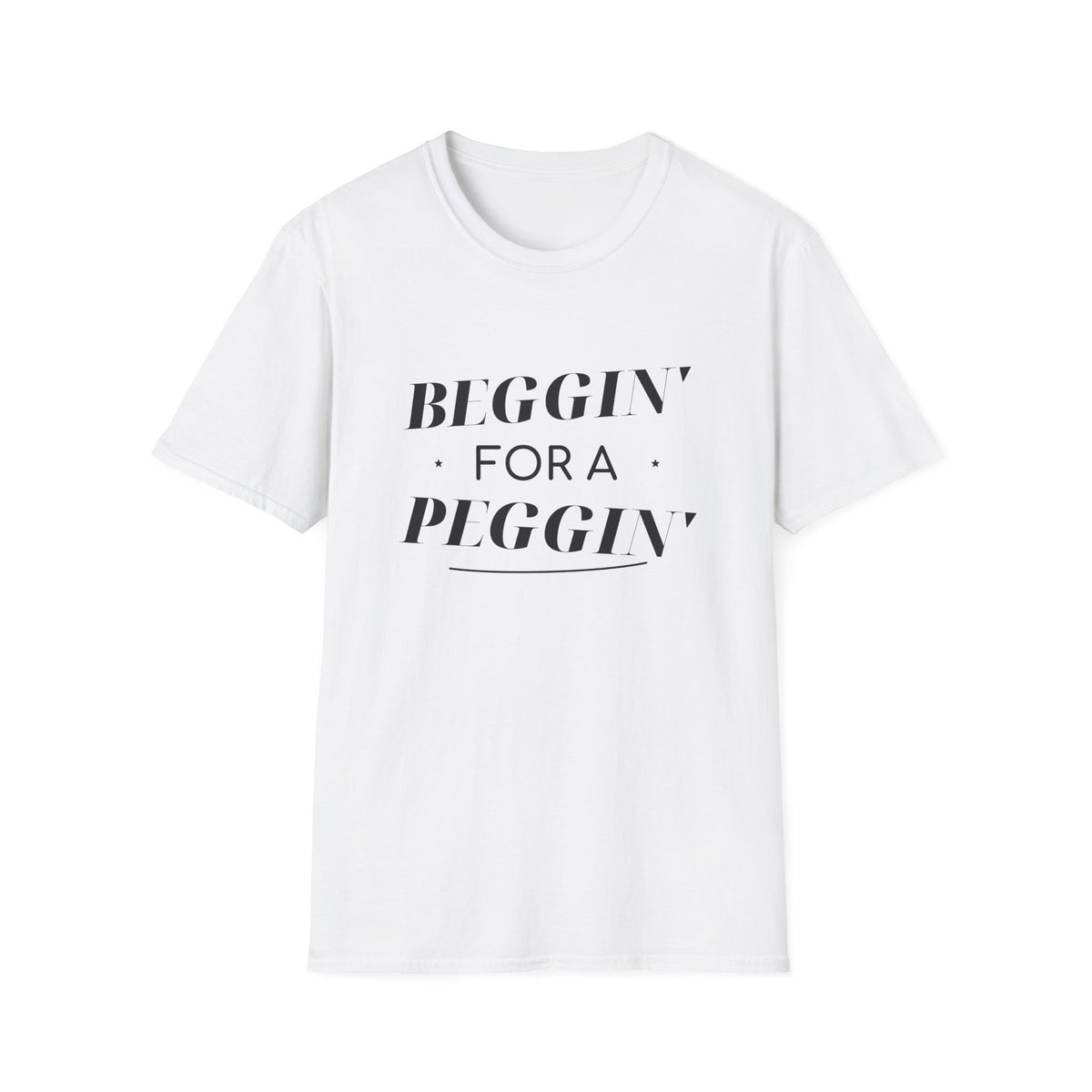 BEGGIN FOR A PEGGIN WHITE TEE